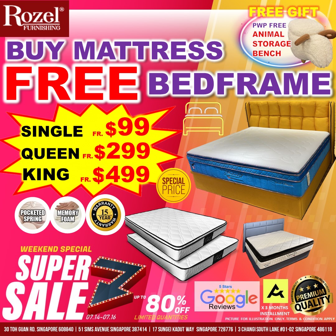 May be an image of bedroom and text that says "FREE GIFT PWP FREE ANIMAL STORAGE BENCH Rozel® FURNISHING BUY MATTRESS FREE BEDFRAME SINGLE FR. $99 QUEEN $299 KING $499 POCKETED SPECIAL PRICE MEMORY FOAM WARRANTY NVABVIN WEEKEND SPECIAL SUPER SALE 07.14-07.16 5Stars 80% % Google X3MONTHS QUA PREMIU OFF Reviews LIMITED QUANTITIES INSTALLME PICTURE FOR ILLUSTRATION ONLY TERMS CONDITION APPLY GUA SINGAPORE608840 IMAU387414 SUNGEI KADUT WAY SINGAPORE728776 3CHANGS 1-02 SINGAPORE 48611"
